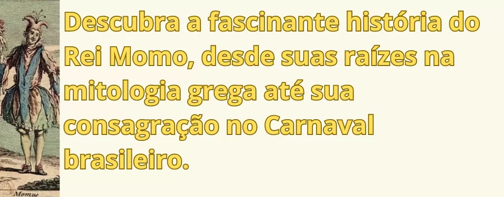 Descubra a fascinante história do Rei Momo, desde suas raízes na mitologia grega até sua consagração no Carnaval brasileiro.