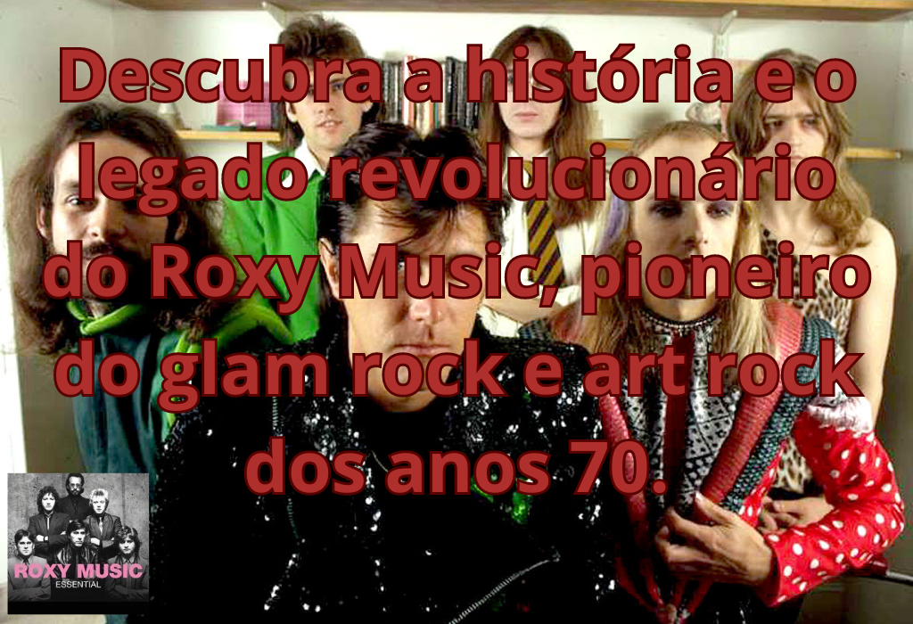 O Roxy Music: Uma Revolução Musical nos Anos 70