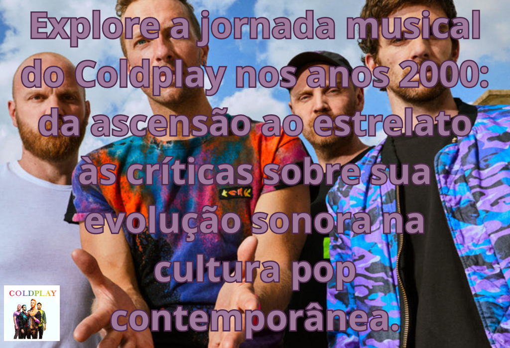 Coldplay: Evolução Musical e Críticas na Cultura Pop