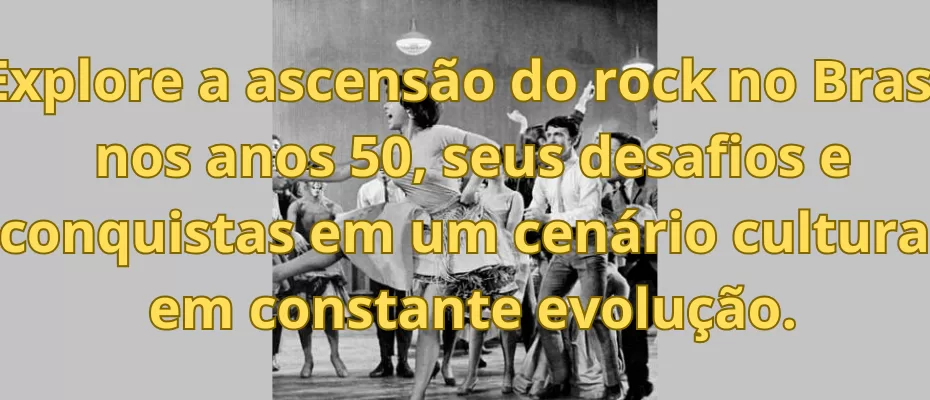 Explore a ascensão do rock no Brasil nos anos 50, seus desafios e conquistas em um cenário cultural em constante evolução.