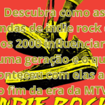 Indie Rock nos Anos 2000- O Legado das Bandas que Dominavam a MTV