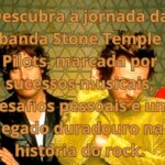 Stone Temple Pilots: Sucessos, Lutas e Legado Perene