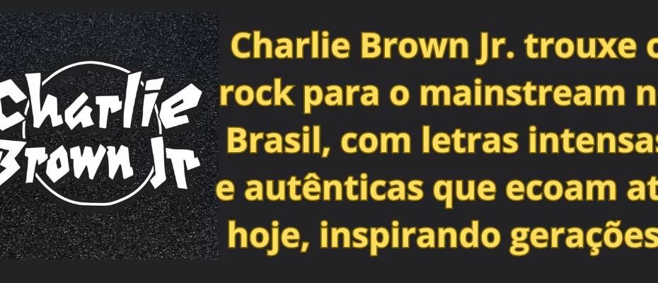 Charlie Brown Jr. trouxe o rock para o mainstream no Brasil, com letras intensas e autênticas que ecoam até hoje, inspirando gerações.