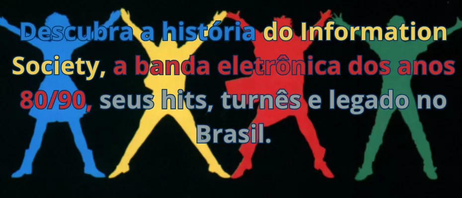 Descubra a história do Information Society, a banda eletrônica dos anos 80/90, seus hits, turnês e legado no Brasil.