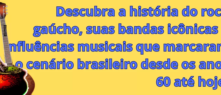 Descubra a história do rock gaúcho, suas bandas icônicas e influências musicais que marcaram o cenário brasileiro desde os anos 60 até hoje.