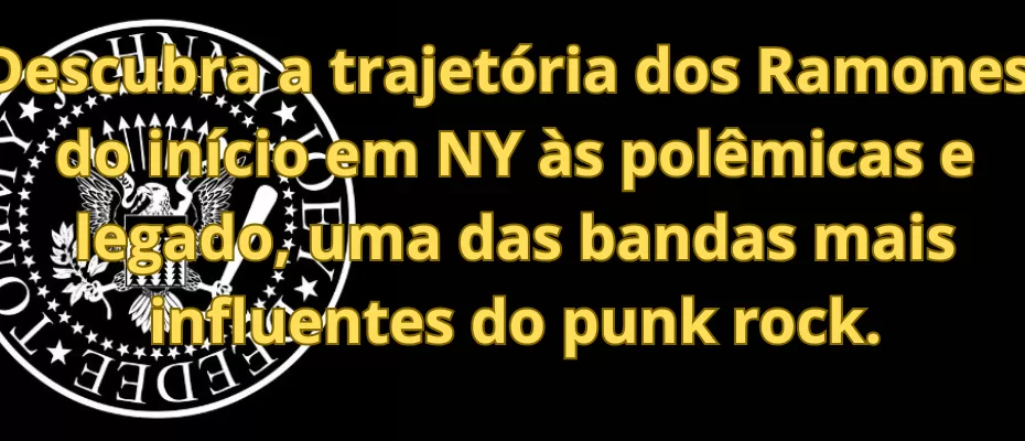 Descubra a trajetória dos Ramones, do início em NY às polêmicas e legado, uma das bandas mais influentes do punk rock.