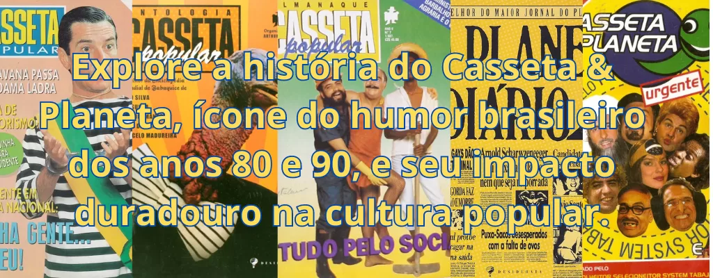 Explore a história do Casseta & Planeta, ícone do humor brasileiro dos anos 80 e 90, e seu impacto duradouro na cultura popular.