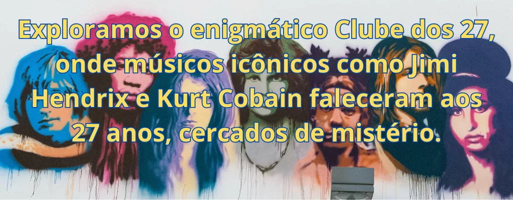 Exploramos o enigmático Clube dos 27, onde músicos icônicos como Jimi Hendrix e Kurt Cobain faleceram aos 27 anos, cercados de mistério.