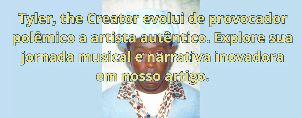 Tyler, the Creator evolui de provocador polêmico a artista autêntico. Explore sua jornada musical e narrativa inovadora em nosso artigo.